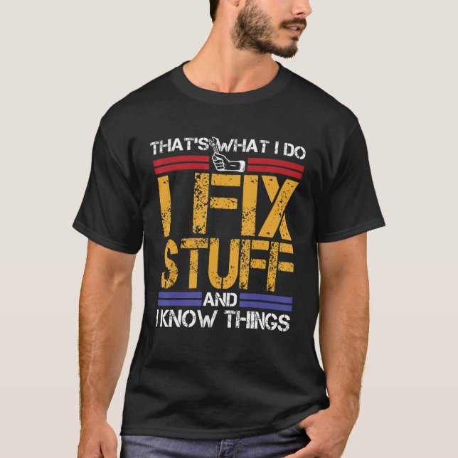 Ich repariere Sachen und ich weiß, was ich T-Shirt (Vorderseite)