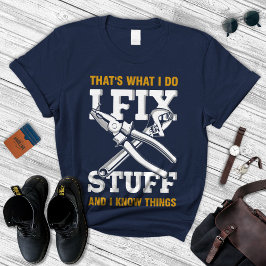 Ich repariere Sachen und weiß Dinge Shirt, Geschen T-Shirt