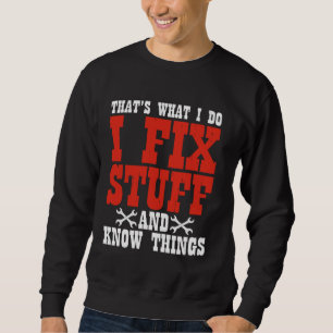 Ich repariere Sachen und weiß Dinge, wie Automecha Sweatshirt