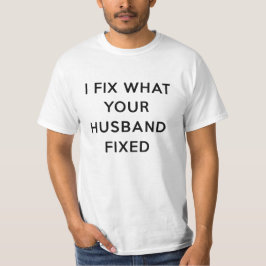 Ich repariere, was dein Mann lustig repariert hat T-Shirt