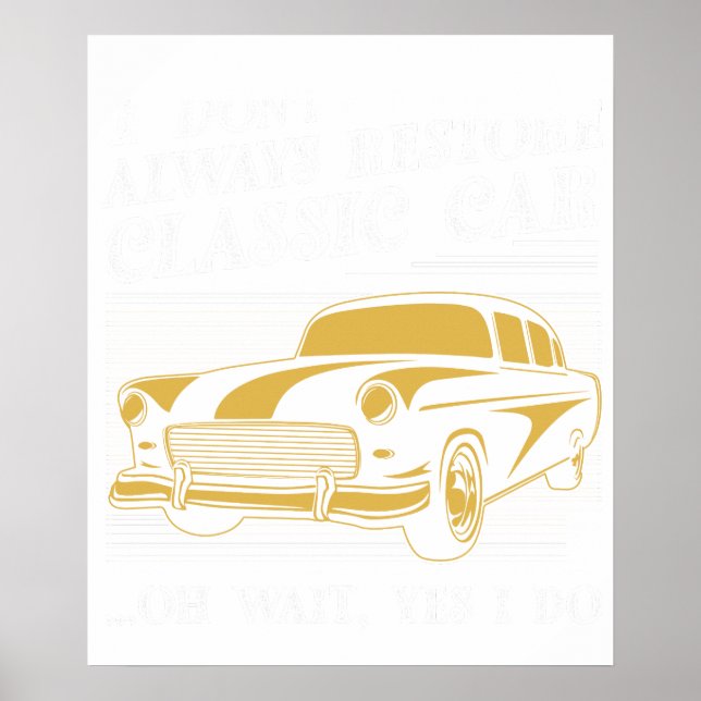 Ich restauriere nicht immer Oldtimer oh doch, ich  Poster (Vorne)