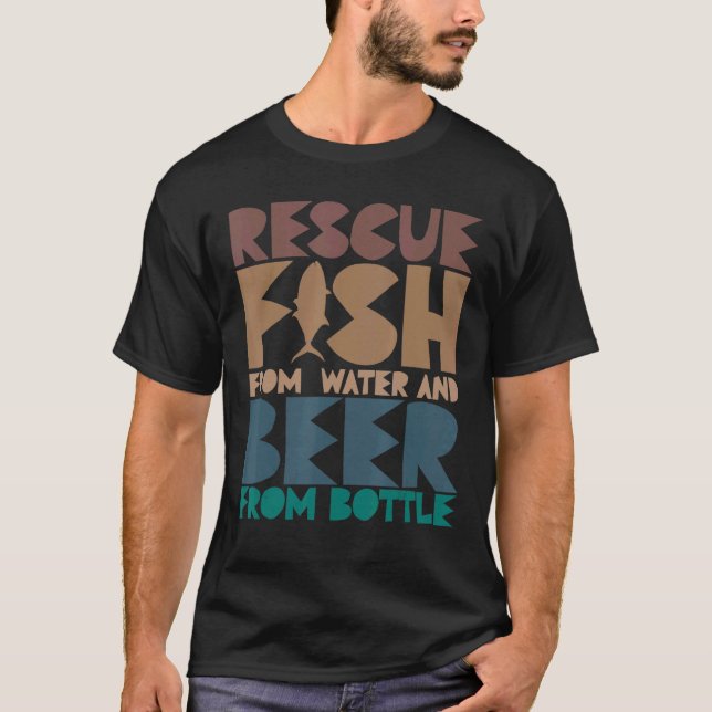 Ich rette Fische aus Wasser und Bier aus Flaschen  T-Shirt (Vorderseite)