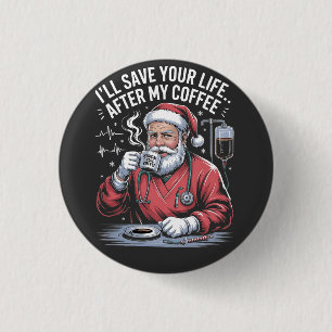 Ich rette Ihr Leben nach meinem Kaffee-Weihnachtsm Button