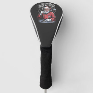 Ich rette Ihr Leben nach meinem Kaffee-Weihnachtsm Golf Headcover