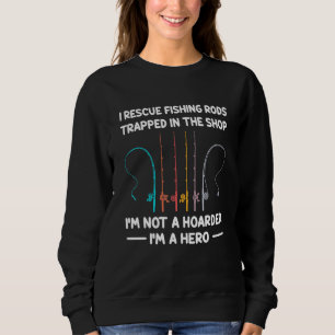 Ich rette im Laden gefangene Angelruten Sweatshirt