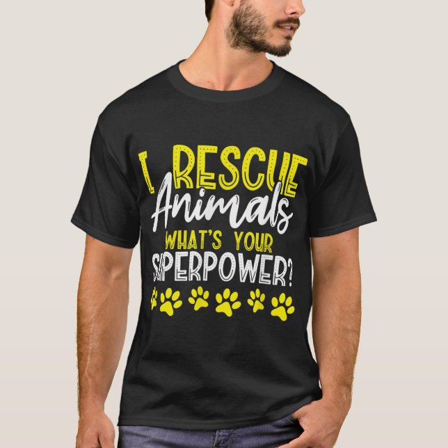 Ich rette Tiere Was ist Ihre superpower Hunde Katz T-Shirt (Vorderseite)