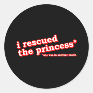 Ich rettete die Prinzessin? Runder Aufkleber