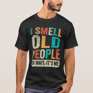 Ich rieche alte Menschen Es ist ich lustig Senior  T-Shirt