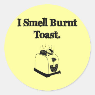 Ich rieche Burnt Toast Runder Aufkleber