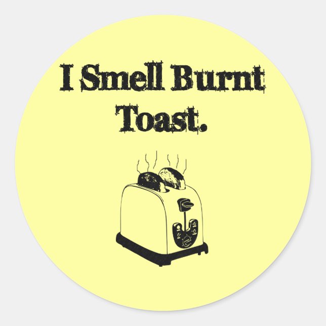 Ich rieche Burnt Toast Runder Aufkleber (Vorderseite)