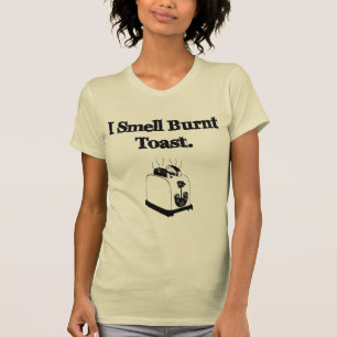 Ich rieche gebrannten Toast T-Shirt