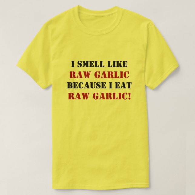 ICH RIECHE WIE ROHER KNOBLAUCH, WEIL ICH ROHEN T-Shirt (Design vorne)