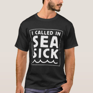 Ich rief "Sea Sick Funny Zitat 1" T-Shirt