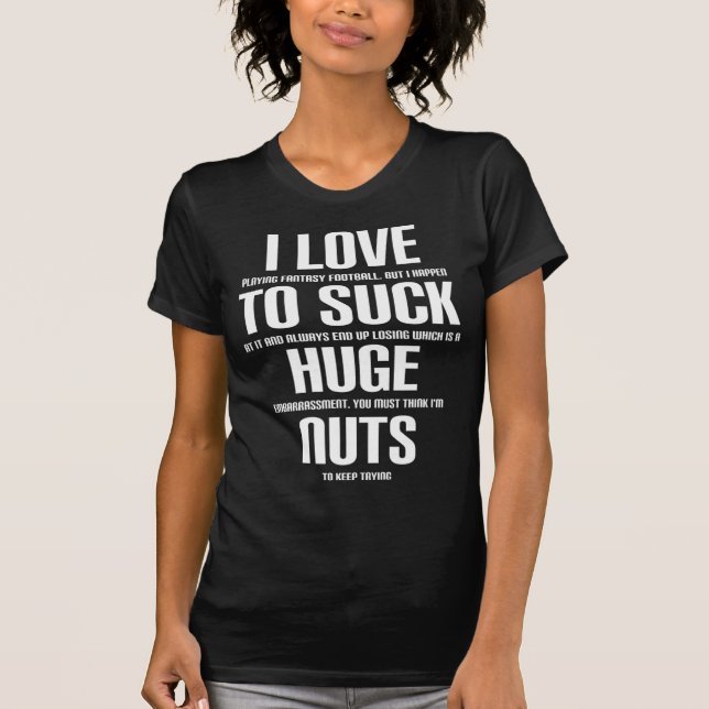 Ich riege Nuts Fun Fantasy Football Loser  T-Shirt (Vorderseite)