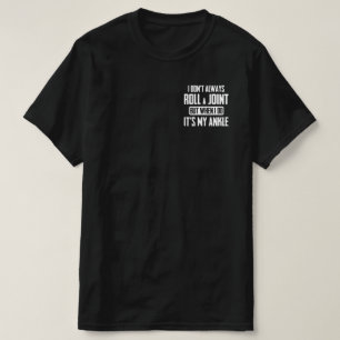 Ich rollen nicht immer eine Partie, aber wenn ich T-Shirt