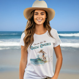 Ich rufe alle meine Cowgirls an der Küste T-Shirt