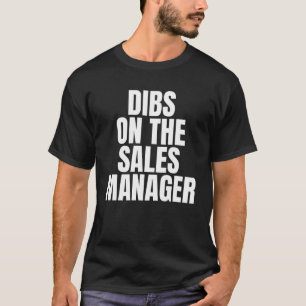 Ich rufe Dibs über die Arbeit des Vertriebsleiters T-Shirt