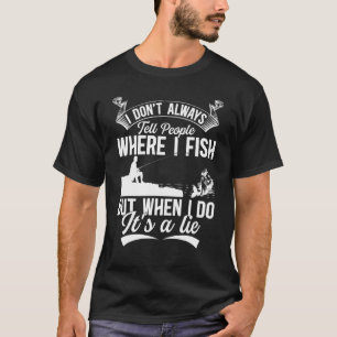 Ich sage den Leuten nicht immer, wo ich Angler fis T-Shirt
