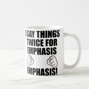 Ich sage Dinge zweimal für den Schwerpunkt lustige Kaffeetasse