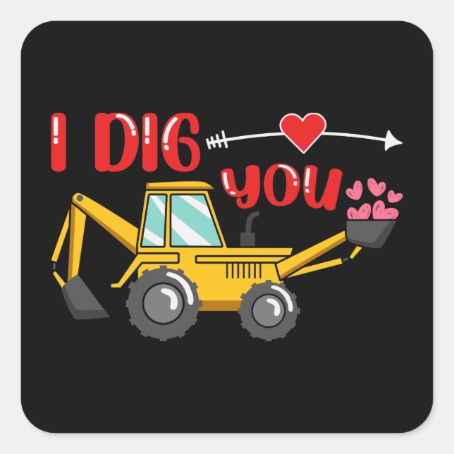 Ich sage dir Backhoe Valentine Quadratischer Aufkleber (Vorderseite)