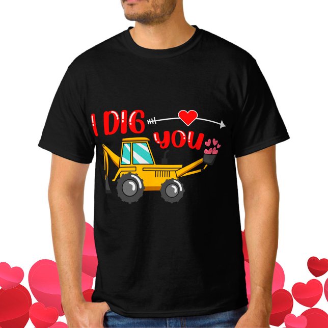 Ich sage dir Backhoe Valentine T-Shirt (Von Creator hochgeladen)