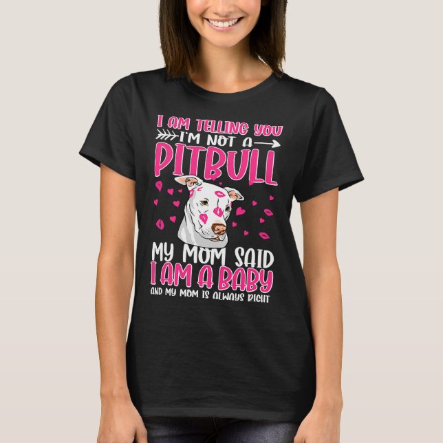 Ich sage dir, dass du kein Pitbuli bist T-Shirt (Vorderseite)