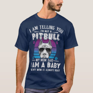Ich sage dir, ich bin kein Besitzer eines Pitbull- T-Shirt