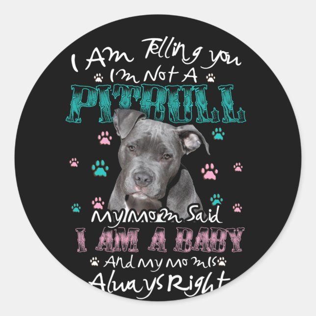 Ich sage dir, ich bin kein Pitbuli, meine Mama sag Runder Aufkleber (Vorderseite)