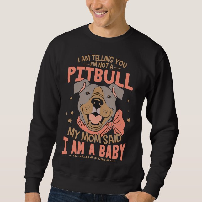 Ich sage dir, ich bin kein Pitbuli Sweatshirt (Vorderseite)