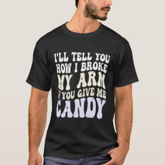 Ich sage dir, wie ich meinen Arm gebrochen habe, w T-Shirt
