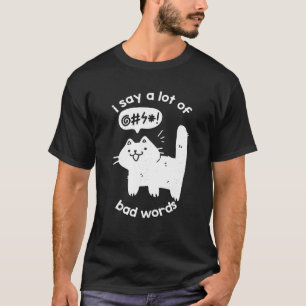 Ich sage eine Menge schlechter Worte lustige Cat G T-Shirt