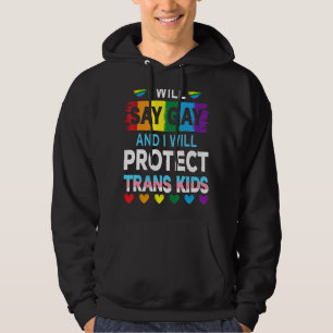 Ich sage "Gay" und werde Trans Kids Lgbtq schützen Hoodie
