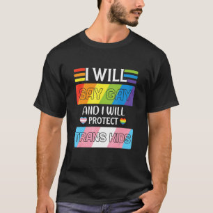 Ich sage "Gay" und werde Trans Kids Lgbtq schützen T-Shirt