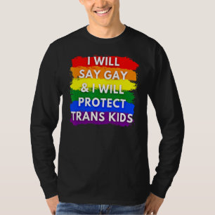 Ich sage "Gay" und werde Trans Kids Lgbtq schützen T-Shirt