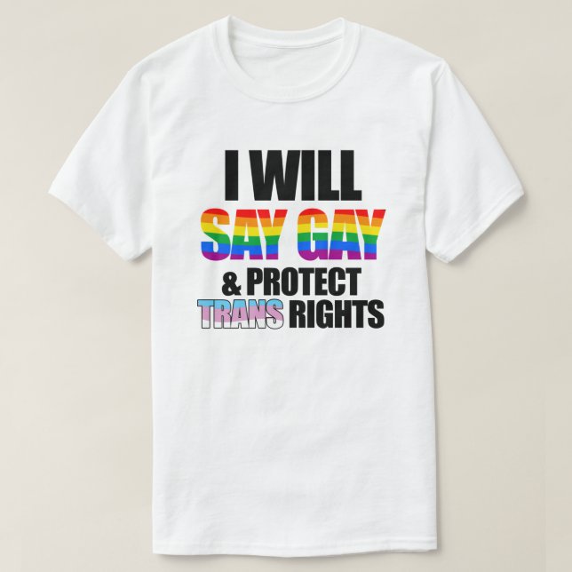 Ich sage "Homosexuell" und schütze die Transsrecht T-Shirt (Design vorne)