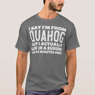 Ich sage "Ich bin aus Quahog Humorose Typografy St T-Shirt