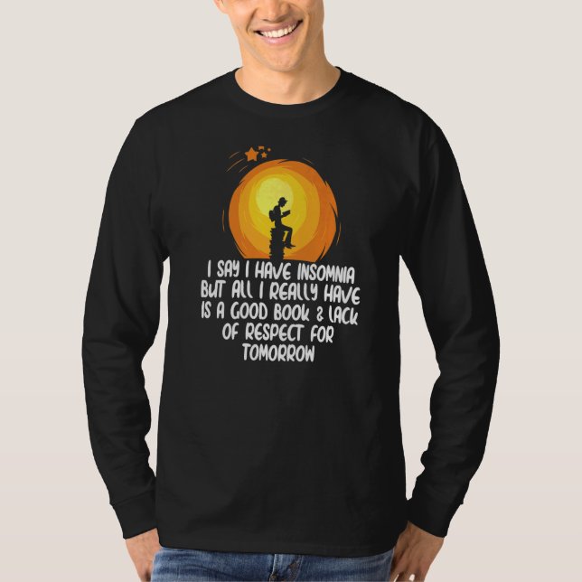 Ich sage, ich habe Schlaflosigkeit, aber alles, wa T-Shirt (Vorderseite)