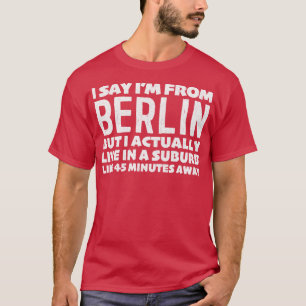 Ich sage "Ich komme aus Berlin" - eine humorvolle T-Shirt