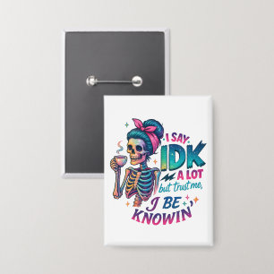 Ich sage IDK eine Menge... Button