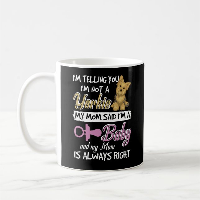 Ich sage Ihnen, ich bin kein Yorkie, sagte meine M Kaffeetasse (Links)