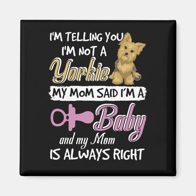 Ich sage Ihnen, ich bin kein Yorkie, sagte meine M Magnet (Vorne)