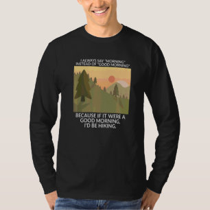 Ich sage immer morgens statt guter Morgenhiki T-Shirt