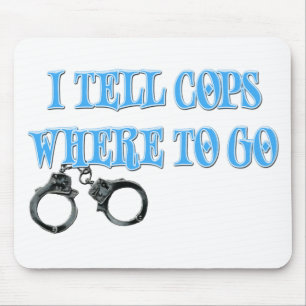 Ich sage Polizisten, wohin man geht Mousepad