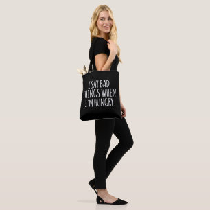 Ich sage schlechte Dinge, wenn ich Hunger habe Tasche