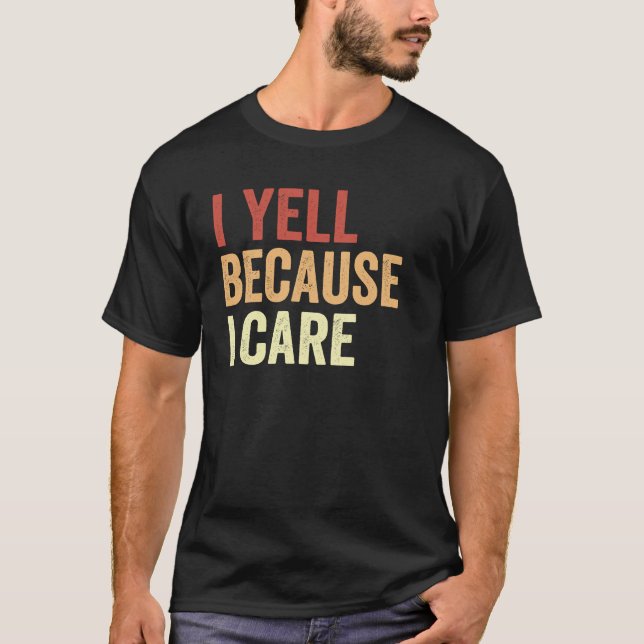 Ich sage, weil ich mich kümmere T-Shirt (Vorderseite)