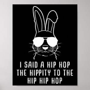 Ich sagte Angesagt den Hippity-Hip Hop Hop Bunny F Poster