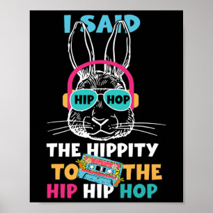 Ich sagte Angesagt den Hippity-Hip Hop Hop Bunny F Poster