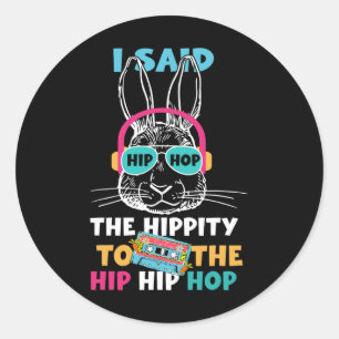 Ich sagte Angesagt den Hippity-Hip Hop Hop Bunny F Runder Aufkleber
