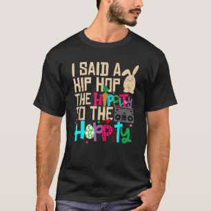 Ich sagte Angesagt den Hippity-Hip Hop Hop Bunny F T-Shirt