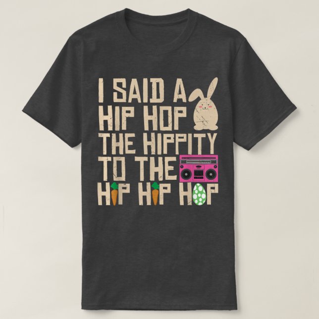 Ich sagte Angesagt den Hippity-Hip Hop Hop Bunny F T-Shirt (Design vorne)